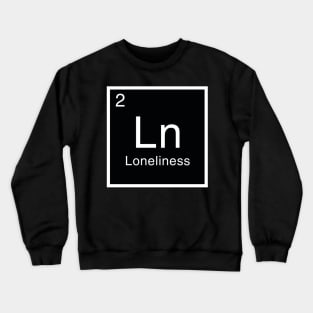 Periodic Table Loneliness Element Crewneck Sweatshirt